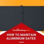 How to Maintain Aluminium Gates (Guide for 2021)